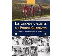 Grands cyclistes du Poitou-Charentes (Les)