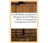 Les Grands Débats au parlement. L'Abrogation de la loi Falloux Liberté ou monopole de l'enseignement - Collectif - Hachette Bnf - broché - Livre
