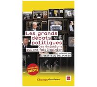 Les Grands Débats politiques: Ces émissions qui ont fait l'opinion – Flammarion