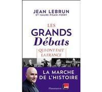 Les grands débats qui ont fait la France Isaure Pisani-Ferry (Auteur), Jean Lebrun (Auteur)