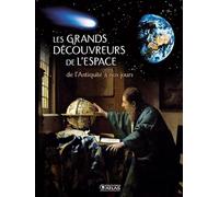 Les Grands Découvreurs De L'espace - De L'antiquité À Nos Jours