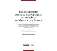 Les grands défis des finances publiques du XXIe siècle au Maroc et en France Actes du 14e colloque international de finances publiques des 19 et 20 novembre 2021, organisé à Rabat par le ministère de 