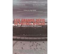 Les Grands Défis Du Football Africain - Les Dessous D'un Système