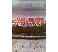 Les grands défis du football africain : Les dessous d'un système