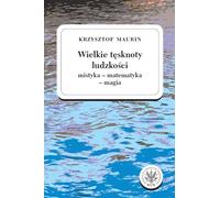 Les grands désirs de l'humanité (mysticisme - mathématiques - magie).
