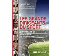 Les grands dirigeants du sport: 23 portraits et stratégies de management