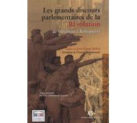 Les grands discours parlementaires de la Révolution: De Mirabeau à Robespierre 1789-1795