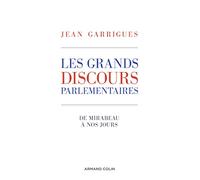 Les Grands Discours Parlementaires - De Mirabeau À Nos Jours