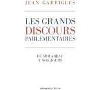 Les grands discours parlementaires - De Mirabeau à nos jours Jean Garrigues (Auteur)