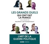 Les grands duels qui ont fait la France Alexis Brezet (Directeur éditorial), Alexis Brezet (Préface), Jean-Christophe Buisson (Directeur éditorial)