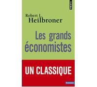 Les Grands économistes - Robert Louis Heilbroner - Points - Poche - Etude