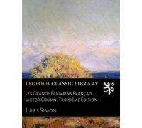 Les Grands Écrivains Français. Victor Cousin. Troisième Édition