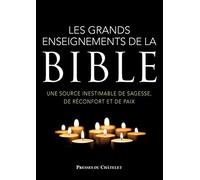 Les grands enseignements de la Bible - Une source inestimable de sagesse, de réconfort et de paix