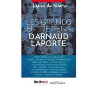 Les grands entretiens d'Arnaud Laporte - Arnaud Laporte - Theatrales Eds - broché - Etude
