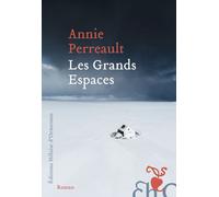 Les Grands Espaces - Annie Perreault - Heloise Ormesson - broché - Roman