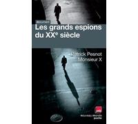 Les Grands Espions Du Xxe Siècle - Les Dossiers Secrets De Monsieur X