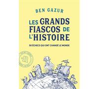 Les grands fiascos de l'histoire 50 échecs qui ont changé le monde - Ben Gazur - Point Nemo - broché - Essai