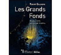 Les grands fonds Voyage dans un monde inconnu - Robert Calcagno - Rocher Eds Du - relié - Beau livre