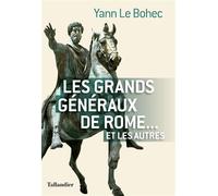 Les grands généraux de Rome... et les autres - Yann Le Bohec - Tallandier - broché - Essai