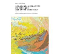 Les grands géologues de Belgique, nés entre 1834 et 1937: Nouvelle biographie nationale, supplément 3