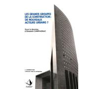 Les grands groupes de la construction : de nouveaux acteurs urbains ? - Elisabeth Campagnac - L'harmattan - broché - Livre