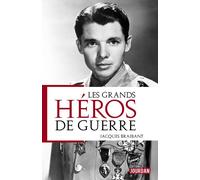 Les grands héros de guerre - Jacques Braibant - Jourdan Eds - broché - Etude