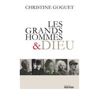 Les grands hommes et Dieu - Christine Goguet - Rocher Eds Du - broché - Essai
