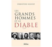 Les grands hommes et le diable - Christine Goguet - Rocher Eds Du - broché - Essai