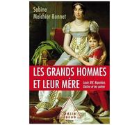 Les Grands Hommes Et Leur Mère - Louis Xiv, Napoléon, Staline Et Les Autres