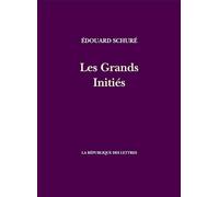 Les Grands Initiés: Esquisse de l'histoire secrète des religions