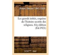 Les grands initiés, esquisse de l'histoire secrète des religions. 61e édition