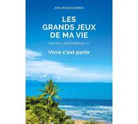 Les Grands Jeux De Ma Vie - Vivre C'est Partir