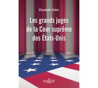 Les grands juges de la Cour suprême des États-Unis - Elisabeth Zoller - Dalloz - broché - Etude