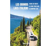Les Grands Lacs Italiens: Guide de route ultime pour van & camping-car