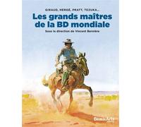 Les grands maîtres de la BD mondiale Giraud,herge,pratt,tezuka... - Vincent Bernière - Beaux Arts Editions - relié - Bande dessinée