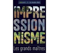 Les grands maîtres de l'impressionnisme
