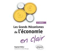Les grands mécanismes de l’économie en clair - Raphaël Didier - Ellipses - broché - Etude