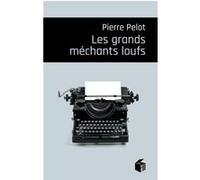 Les grands méchants loufs Pierre Pelot (Auteur)