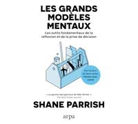 Les grands modèles mentaux - Les outils fondamentaux de la réflexion et de la prise de décision - Volume 1 (1)