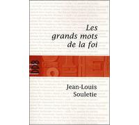 Les grands mots de la foi - Jean-Louis Souletie - Des De Brouwer - broché - Essai