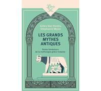 Les Grands Mythes Antiques - Textes Fondateurs De La Mythologie Gréco-Romaine