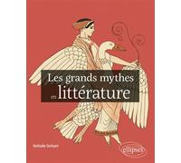 Les grands mythes en littérature - Nathalie Dufayet - Ellipses - broché - Lettres