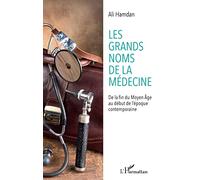 Les grands noms de la médecine: De la fin du Moyen-Âge au début de l'époque contemporaine