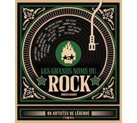 Les grands noms du Rock: 86 artistes de légende