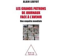 Les grands patrons de journaux face à l'avenir Alain Louyot (Auteur)