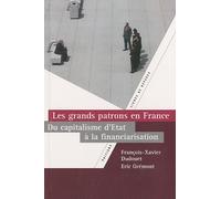 Les grands patrons en France. Du capitalisme d'Etat à la financiarisation