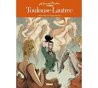 Les Grands Peintres – Toulouse-Lautrec : Panneaux pour la baraque de la Goulue – Glénat