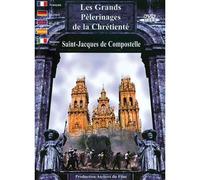 Les Grands Pèlerinages De La Chrétienté : Saint-Jacques De Compostelle