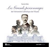 Les Grands personnages de l'Université Catholique de l'Ouest - Patrick Gillet - Les Acteurs Du Savoir - broché - Essai