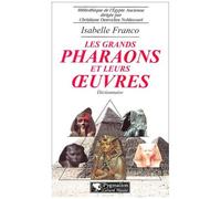 Les Grands Pharaons Et Leurs Oeuvres - Dictionnaire